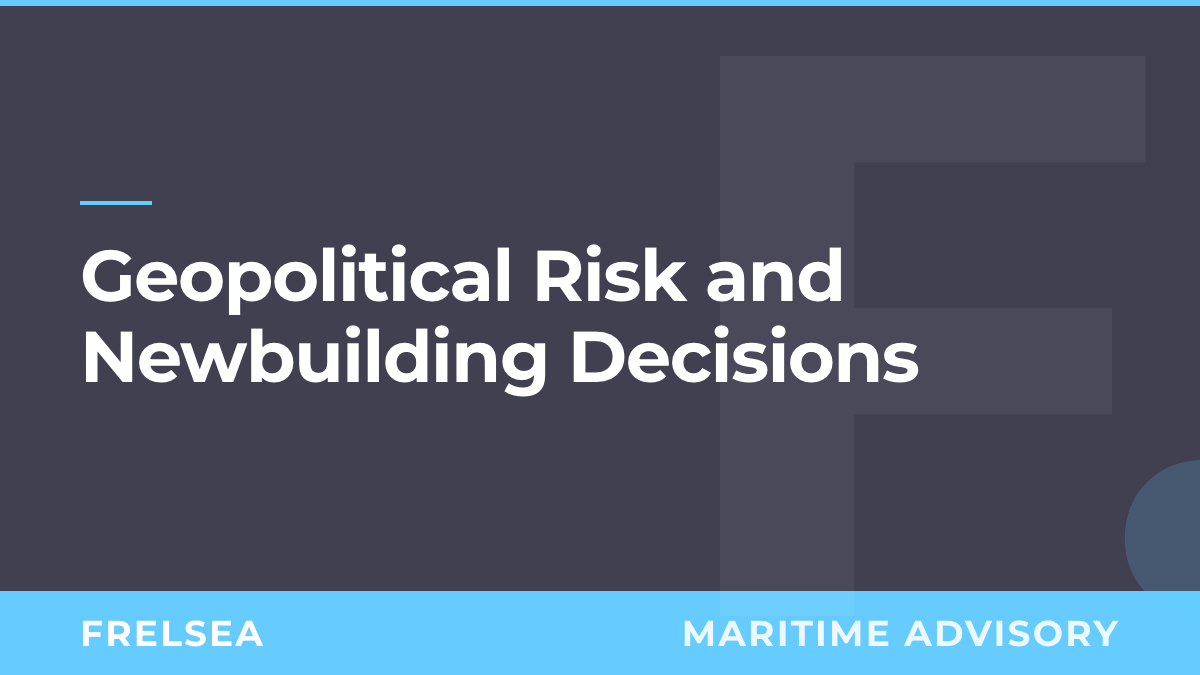 Geopolitical Risk and Newbuilding Decisions